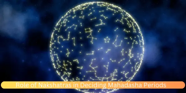 Role of Nakshatras in Deciding Mahadasha Periods